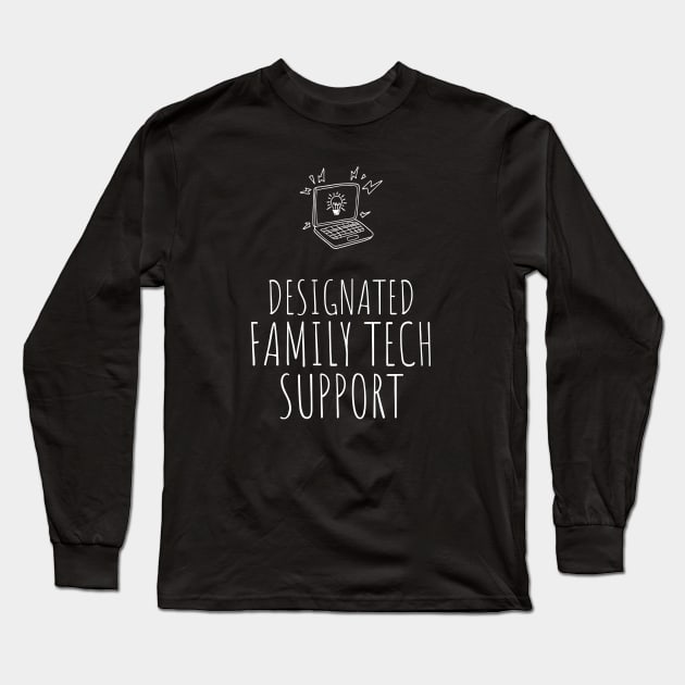 Designated Family Tech Support - White Long Sleeve T-Shirt by nerdyandnatural